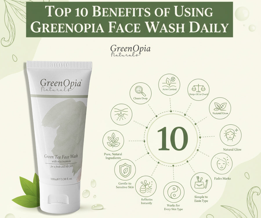 Top 10 Benefits of Using Greenopia Face Wash Daily